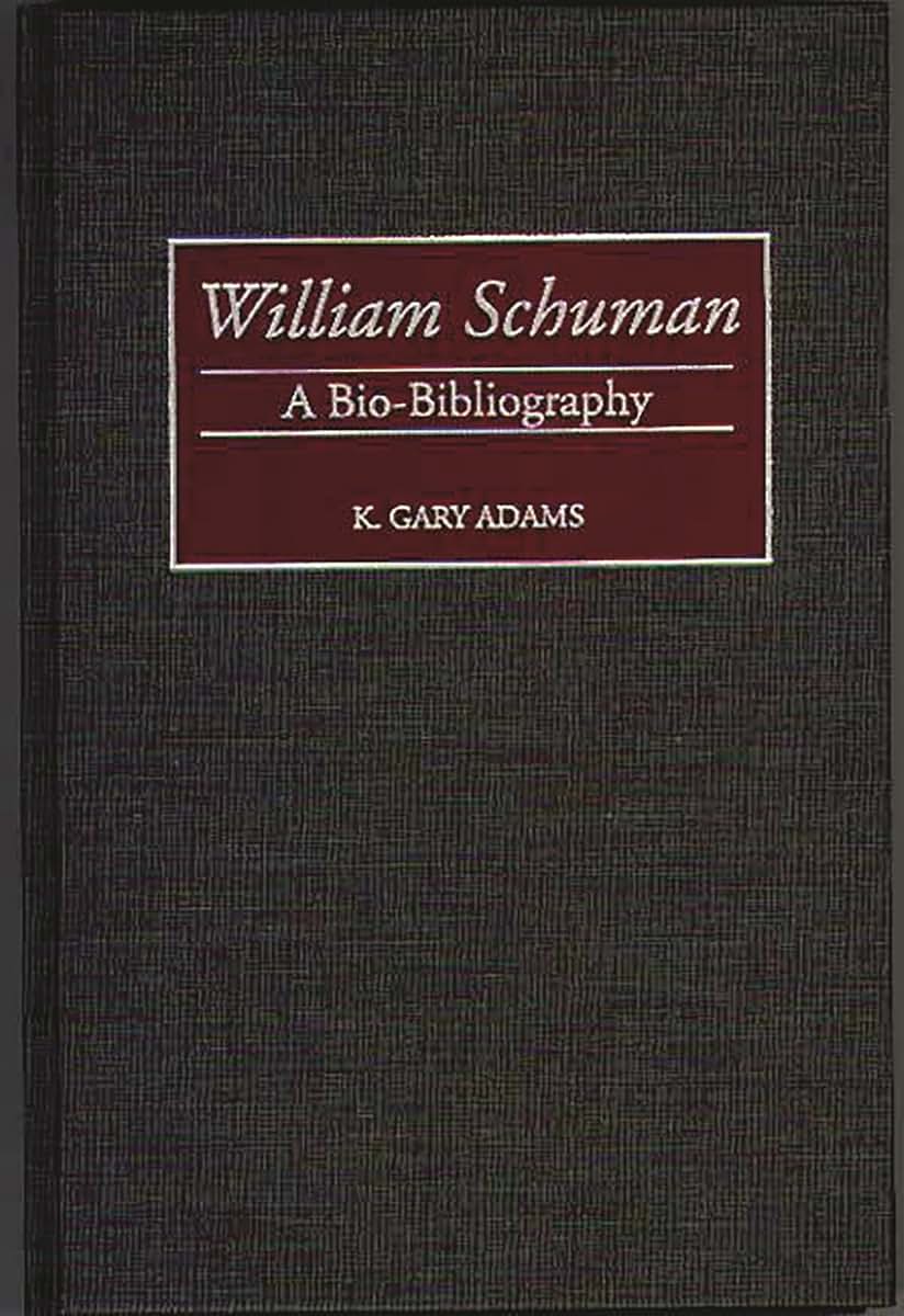 William Schuman: A Bio-Bibliography (Bio-Bibliographies in Music)