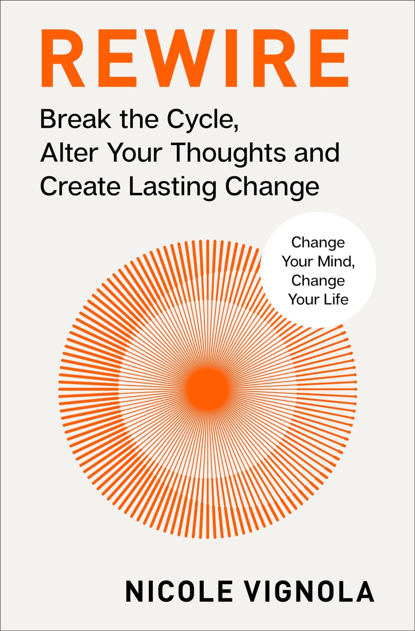 Rewire: Break the Cycle, Alter Your Thoughts and Create Lasting Change (Your Neurotoolkit for Everyday Life)