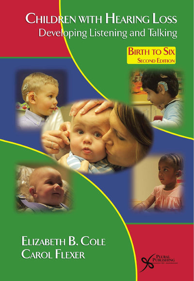 Children with Hearing Loss: Developing Listening and Talking, Birth to Six