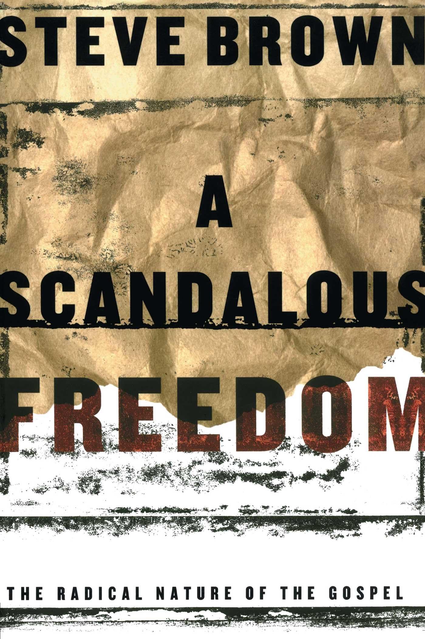 A Scandalous Freedom: The Radical Nature of the Gospel