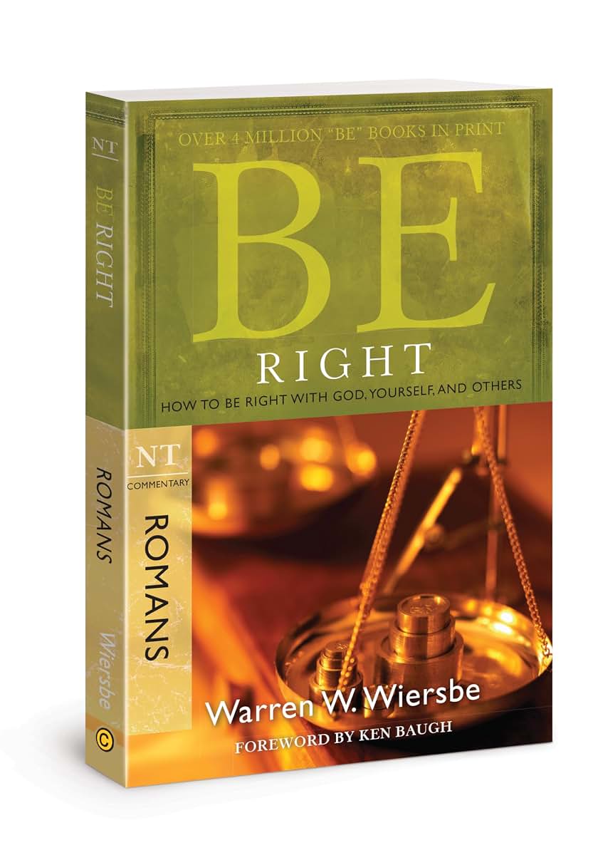 Be Right (Romans): How to Be Right with God, Yourself, and Others