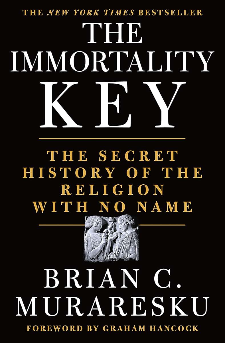 The Immortality Key: The Secret History of the Religion with