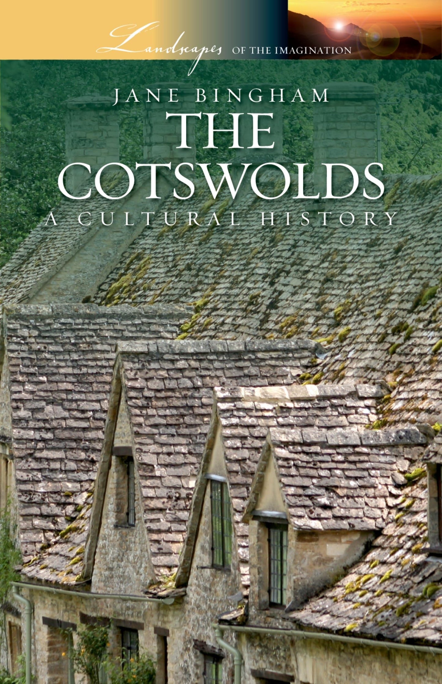 The Cotswolds: A Cultural History (Landscapes of the Imagination)