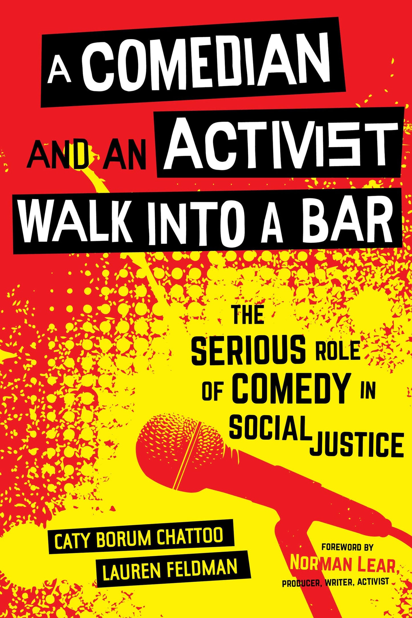 A Comedian and an Activist Walk into a Bar: The Serious Role of Comedy in Social Justice (Volume 1) (Communication for Social Justice Activism)
