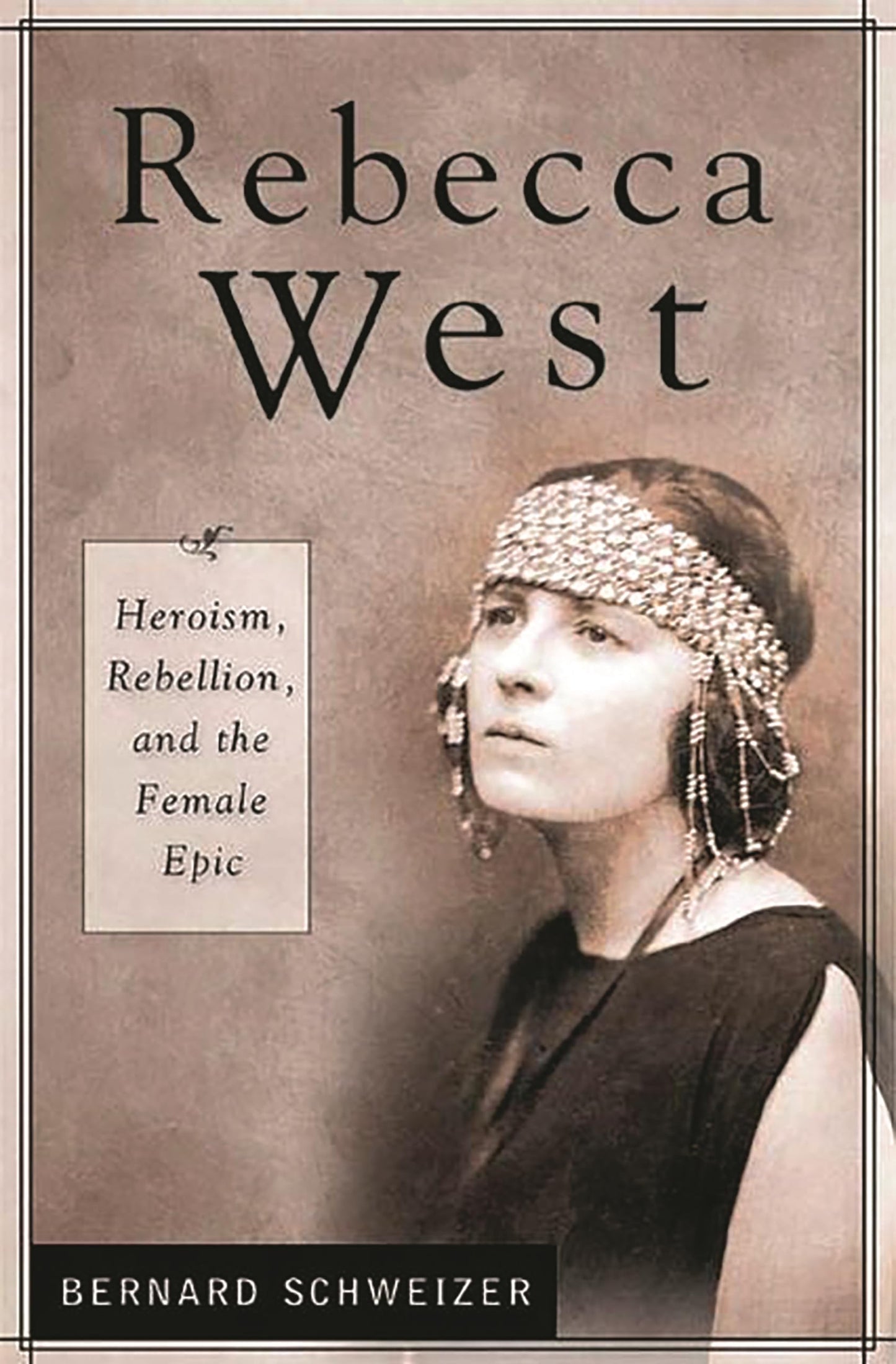 Rebecca West: Heroism, Rebellion, and the Female Epic (Contributions in Women's Studies)
