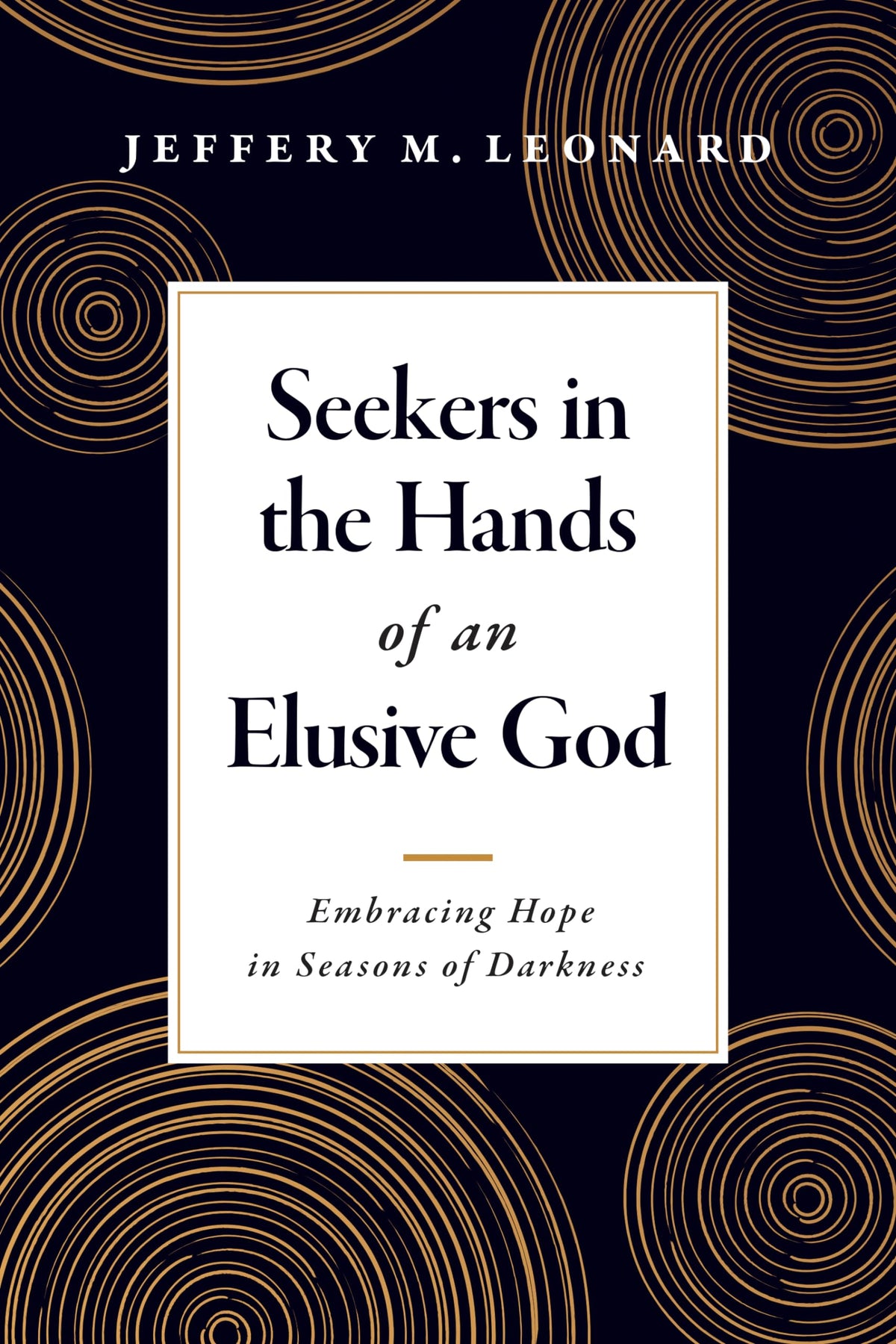 Seekers in the Hands of an Elusive God: Embracing Hope in Seasons of Darkness