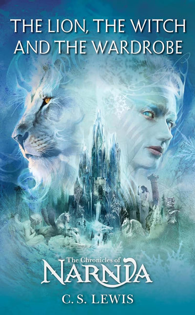 The Lion, the Witch and the Wardrobe: Classic Fantasy Tale for Kids