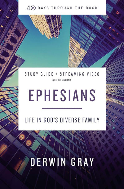 Ephesians Bible Study Guide plus Streaming Video: Life in Gods Diverse Family (40 Days Through the Book)