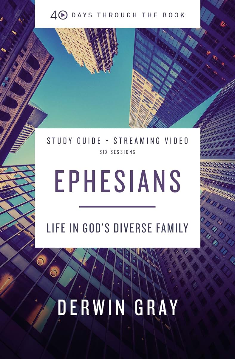 Ephesians Bible Study Guide plus Streaming Video: Life in Gods Diverse Family (40 Days Through the Book)