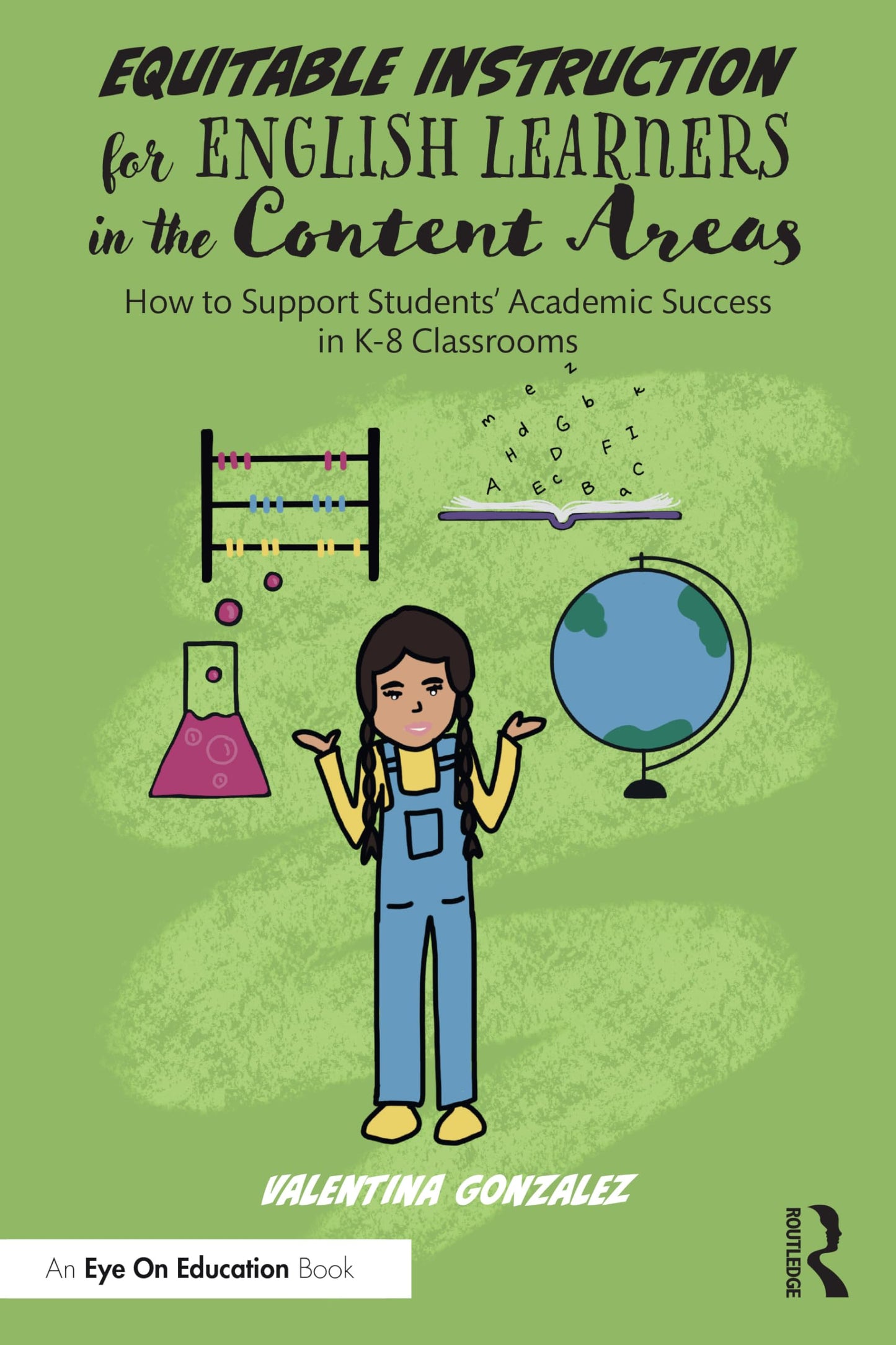 Equitable Instruction for English Learners in the Content Areas: How to Support Students Academic Success in K-8 Classrooms