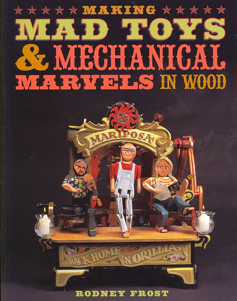 Making Mad Toys & Mechanical Marvels in Wood