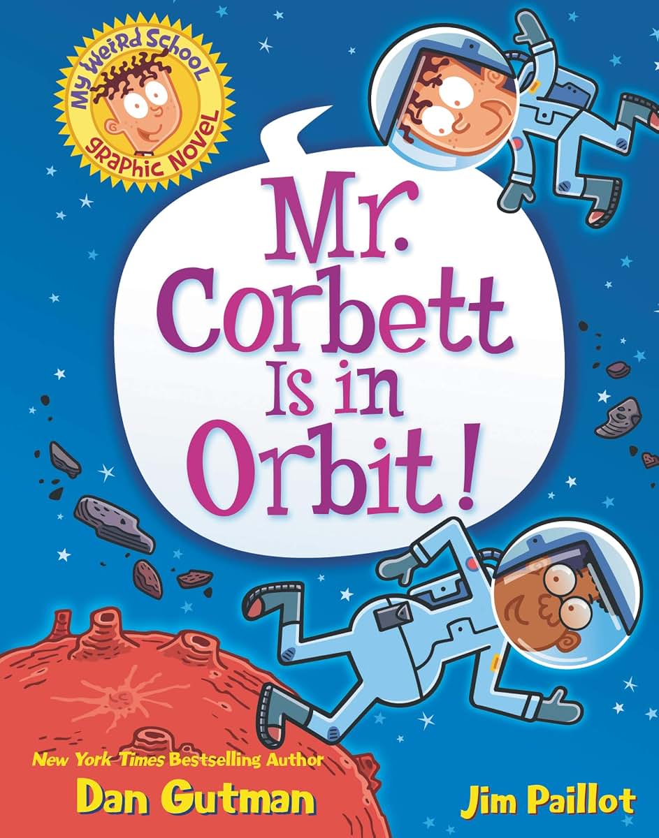 My Weird School Graphic Novel: Mr. Corbett Is in Orbit! (My Weird School Graphic Novel, 1)