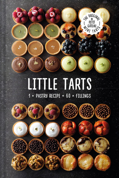 Little Tarts: Discover simple cookbook hacks to make easy sweet pastries and homemade patisserie tarts