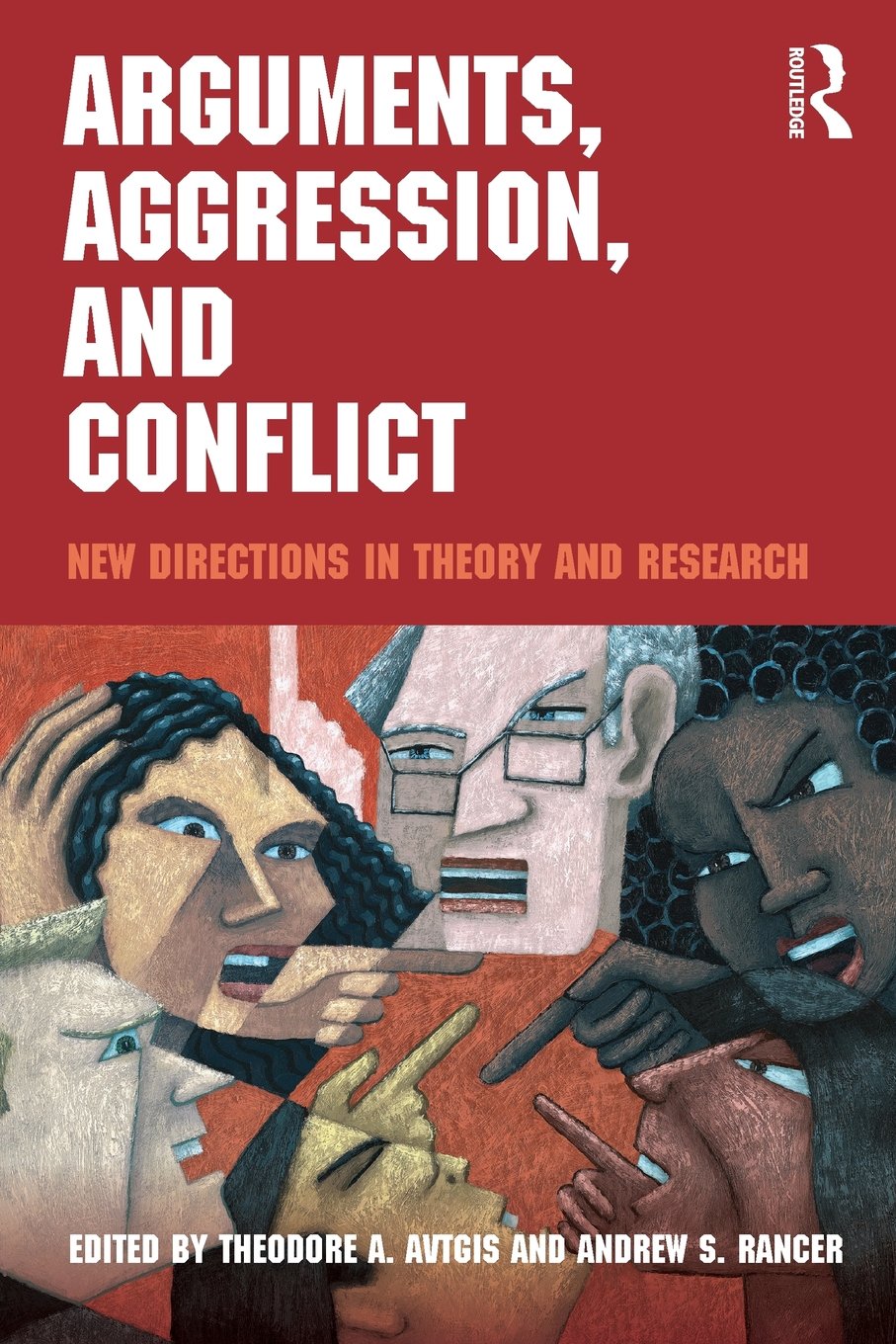 Arguments, Aggression, and Conflict: New Directions in Theory and Research