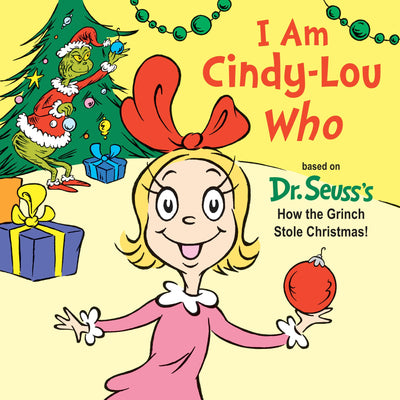 I Am Cindy-Lou Who: Dr. Seuss's How the Grinch Stole Christmas