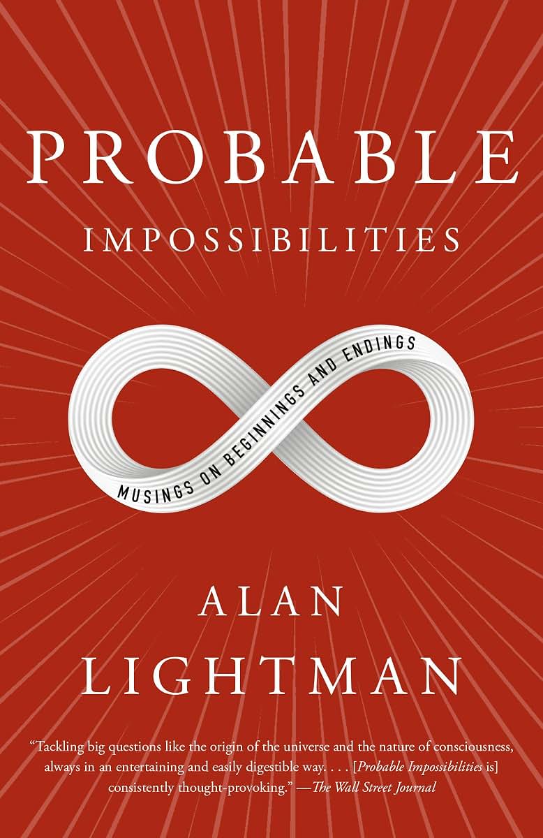 Probable Impossibilities: Musings on Beginnings and Endings