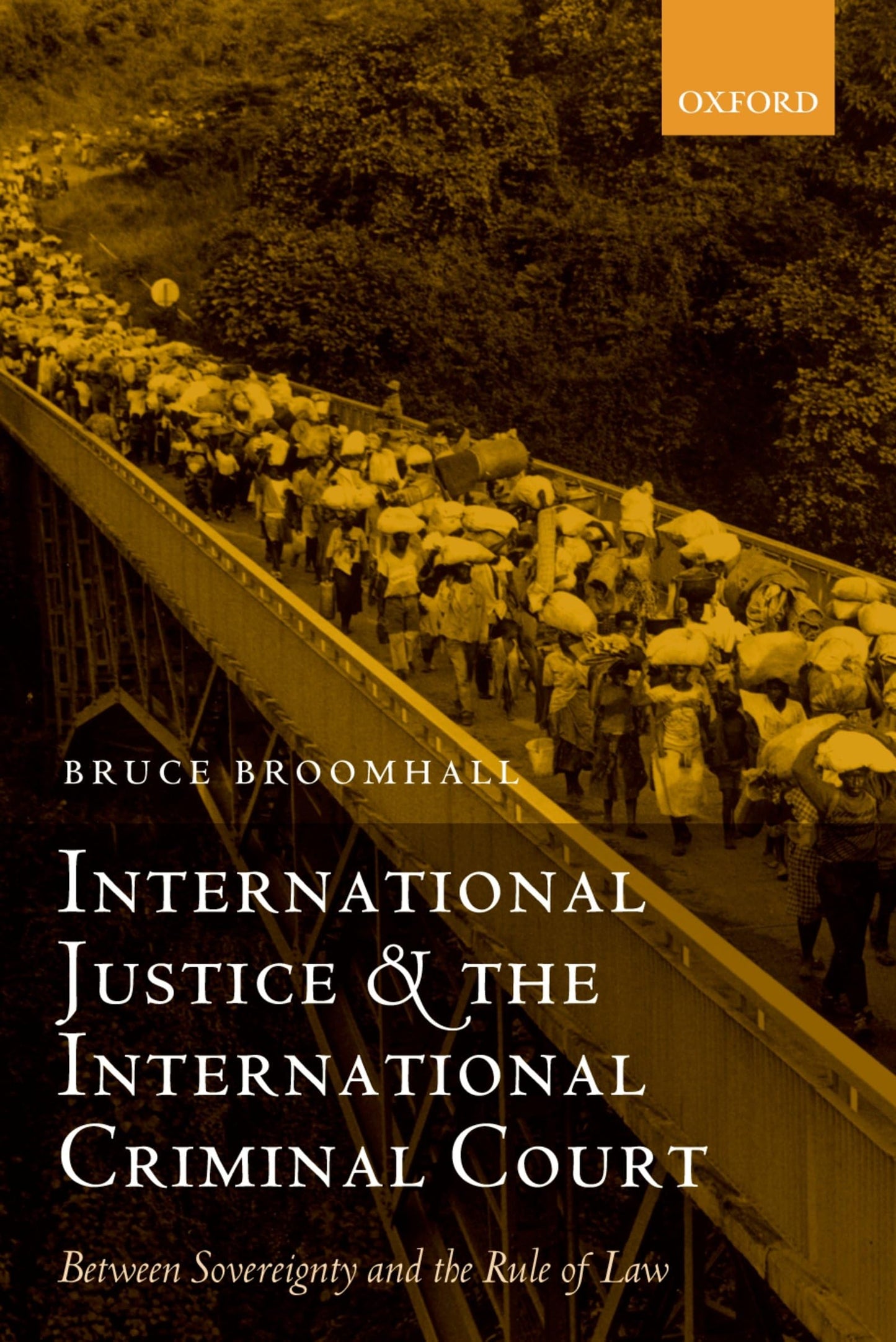 International Justice and the International Criminal Court: Between Sovereignty and the Rule of Law (Oxford Monographs in International Law)