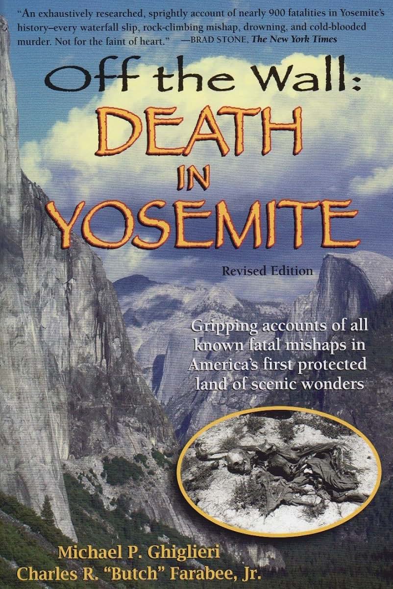 Off the Wall: Death in Yosemite by Michael P. Ghiglieri