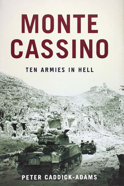 Monte Cassino: Ten Armies in Hell by Caddick-Adams, Peter