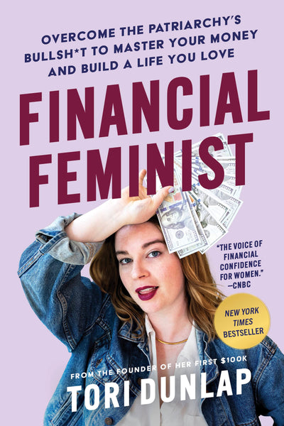 Financial Feminist: Overcome the Patriarchys Bullsh*t to Master Your Money and Build a Life You Love-A Personal Finance Handbook for Women, Mindful Spending, and Financial Literacy