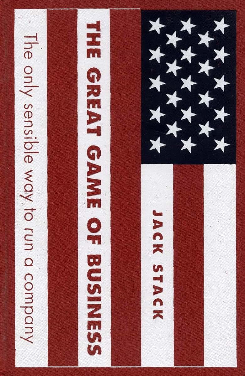 The Great Game of Business: The Only Sensible Way to Run a Company