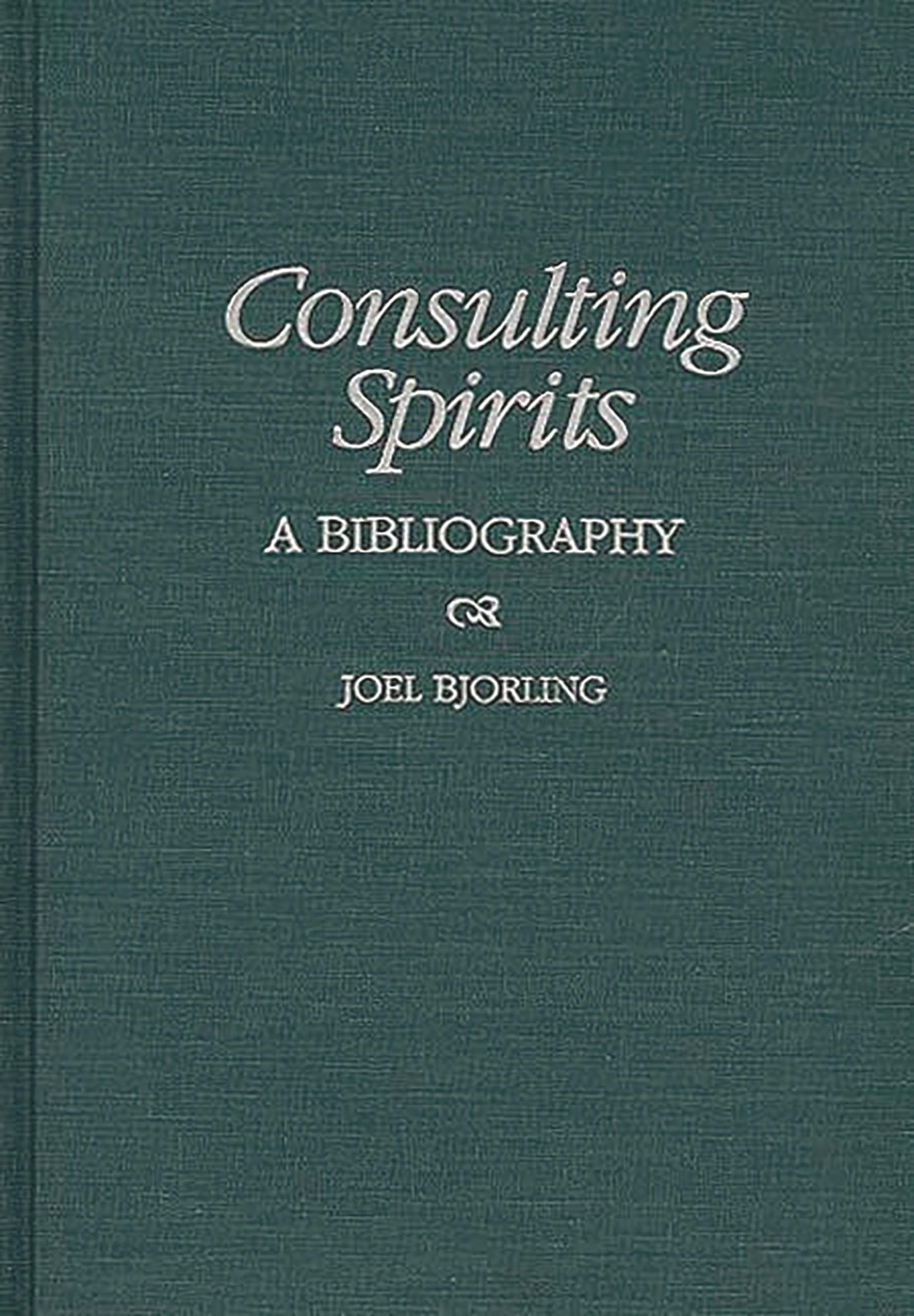 Consulting Spirits: A Bibliography (Bibliographies and Indexes in Religious Studies)