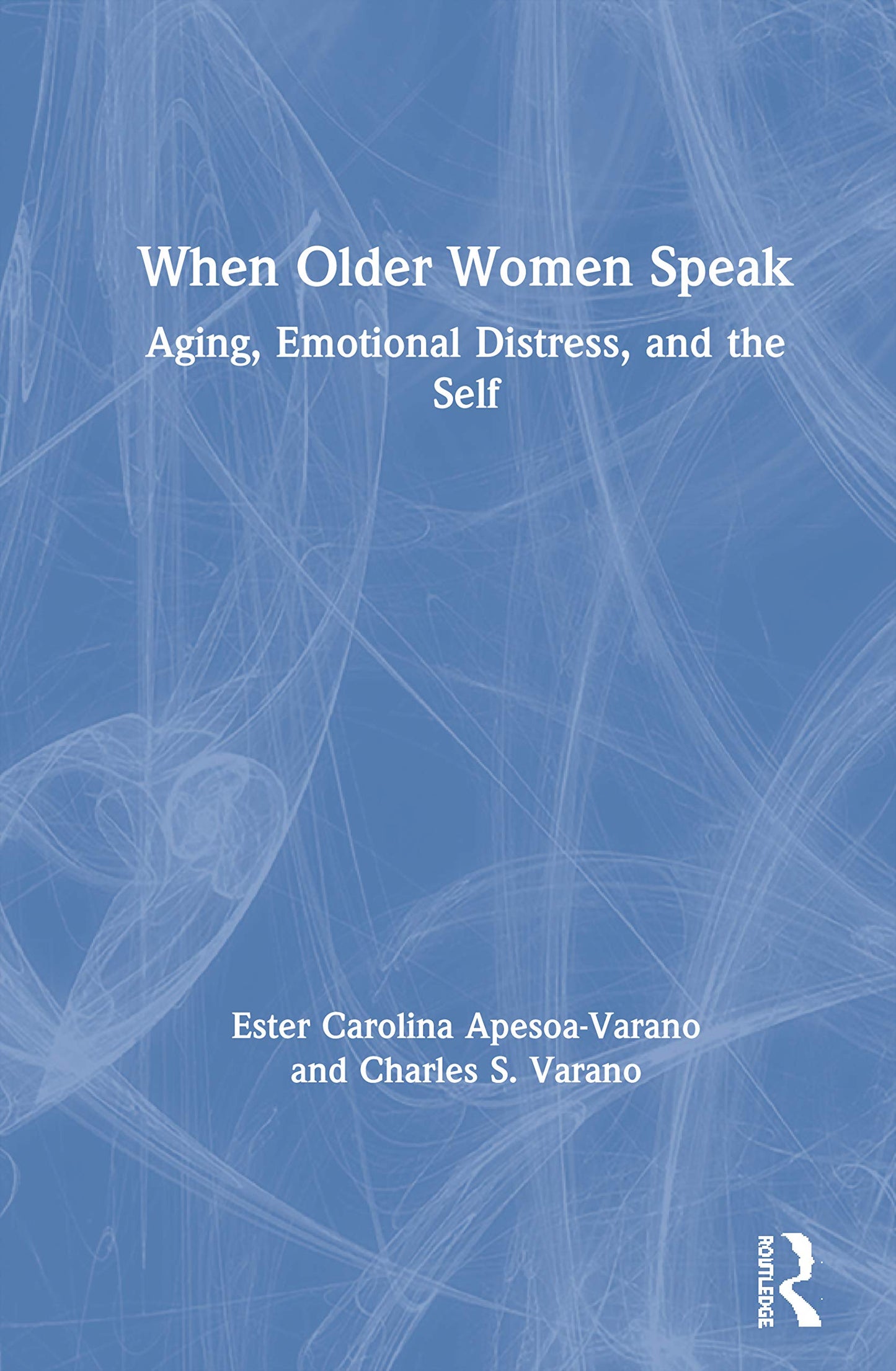When Older Women Speak: Aging, Emotional Distress, and the Self