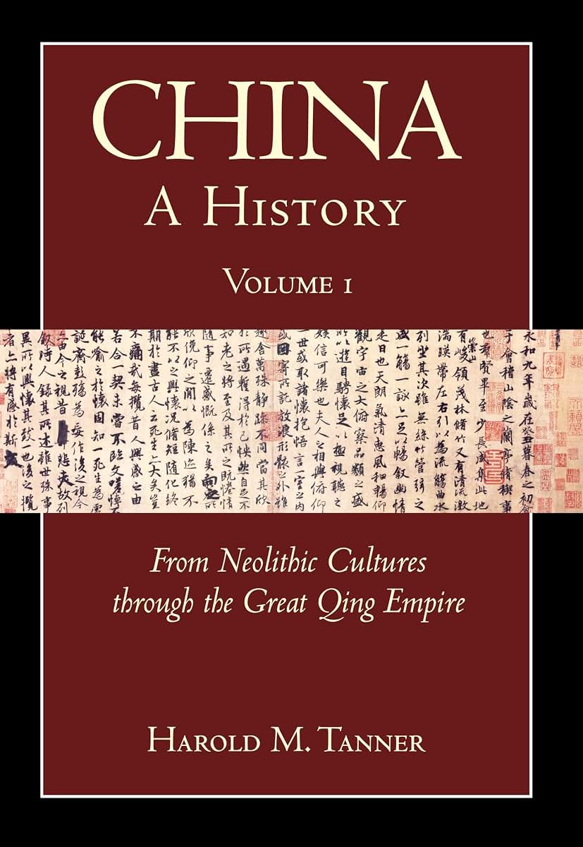 China: A History (Volume 1): From Neolithic Cultures through the Great Qing Empire, (10,000 BCE - 1799 CE)