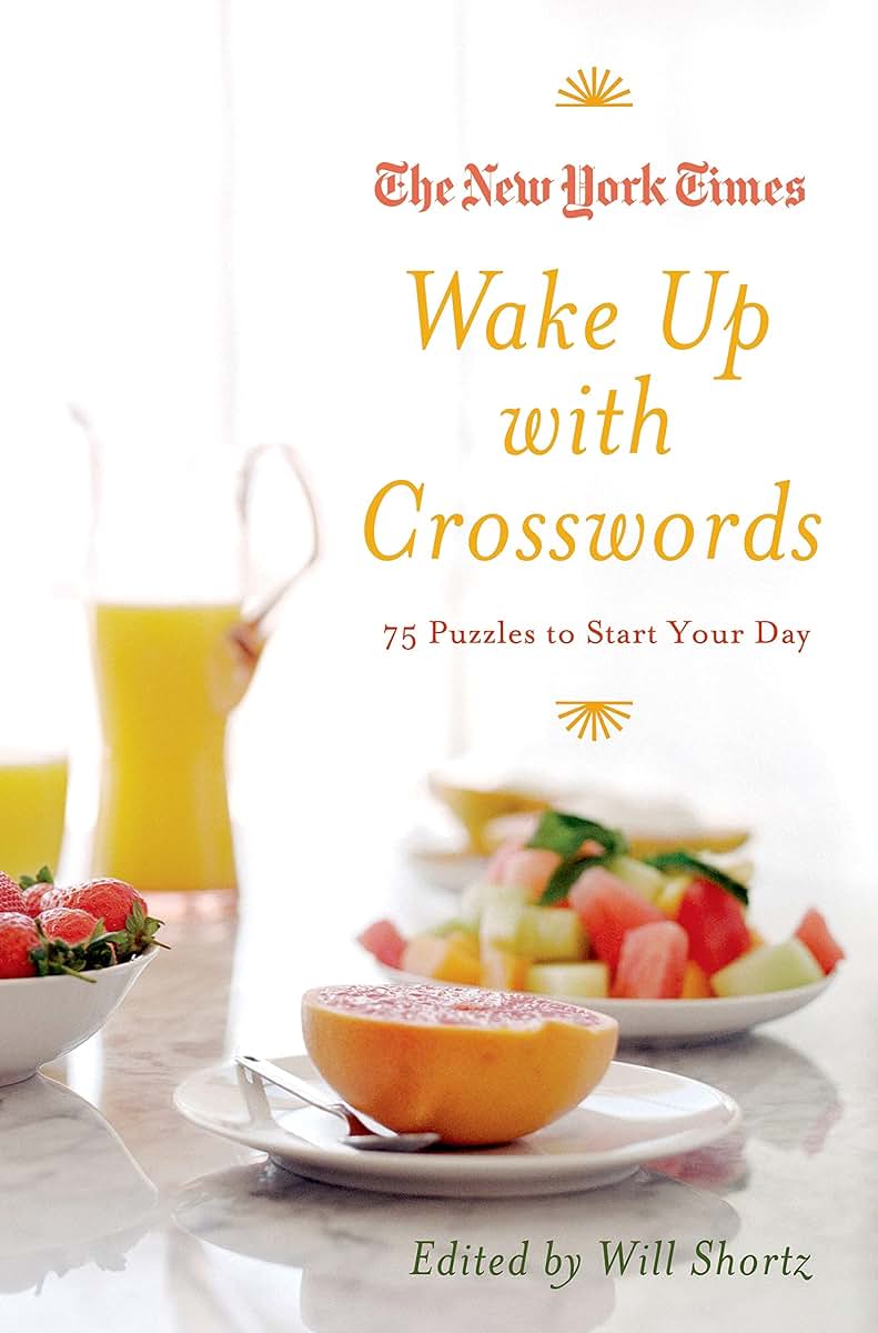 The New York Times Wake Up with Crosswords: 75 Puzzles to Start Your Day (New York Times Crossword Collections)