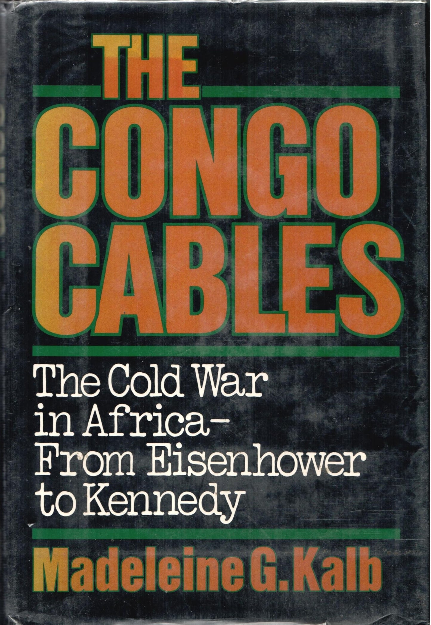 Congo Cables: The Cold War in Africa--From Eisenhower to Ken