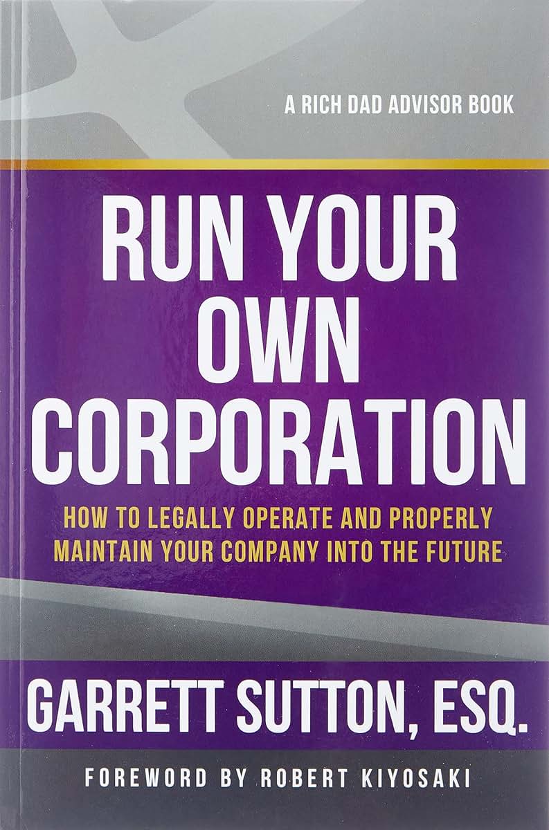 Run Your Own Corporation: How to Legally Operate and Properly Maintain Your Company Into the Future