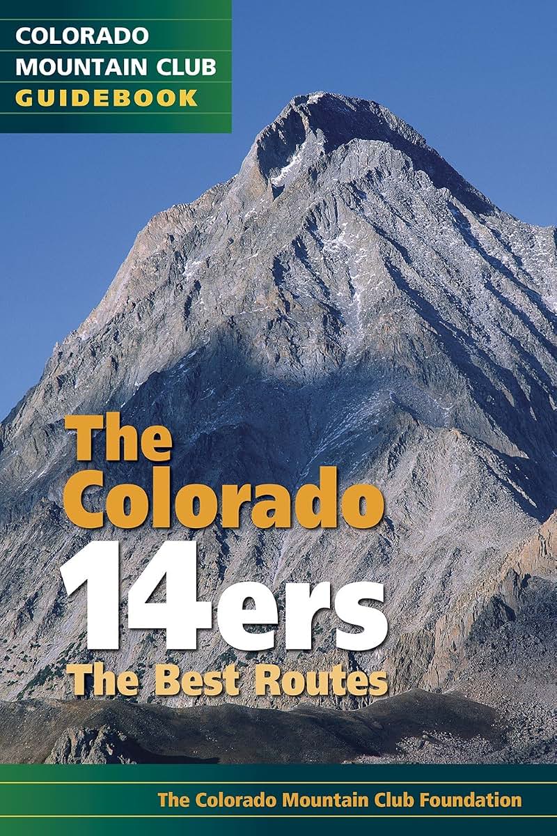 The Colorado 14ers: The Best Routes (Colorado Mountain Club Guidebook)