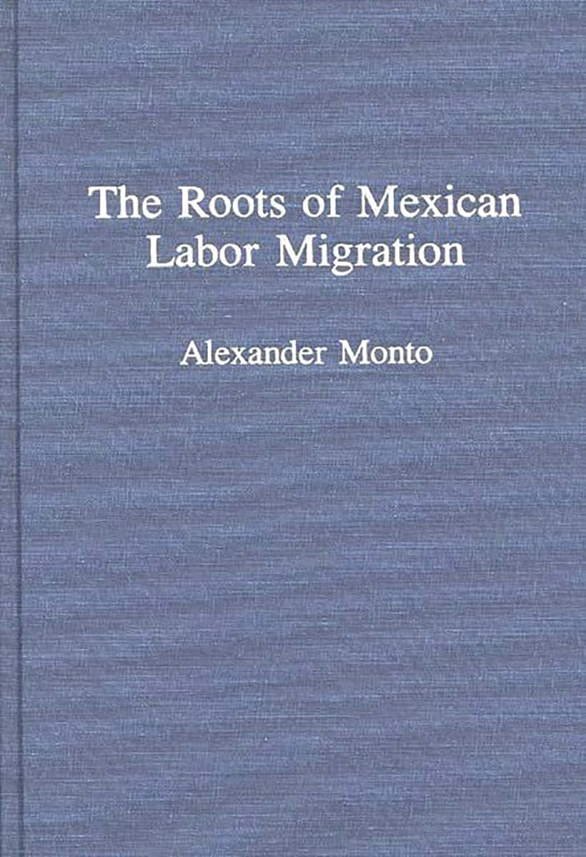 The Roots of Mexican Labor Migration