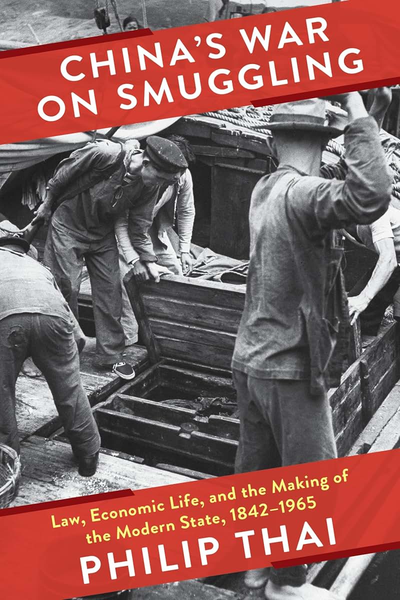 Chinas War on Smuggling: Law, Economic Life, and the Making of the Modern State, 1842-1965 (Studies of the Weatherhead East Asian Institute, Columbia University)
