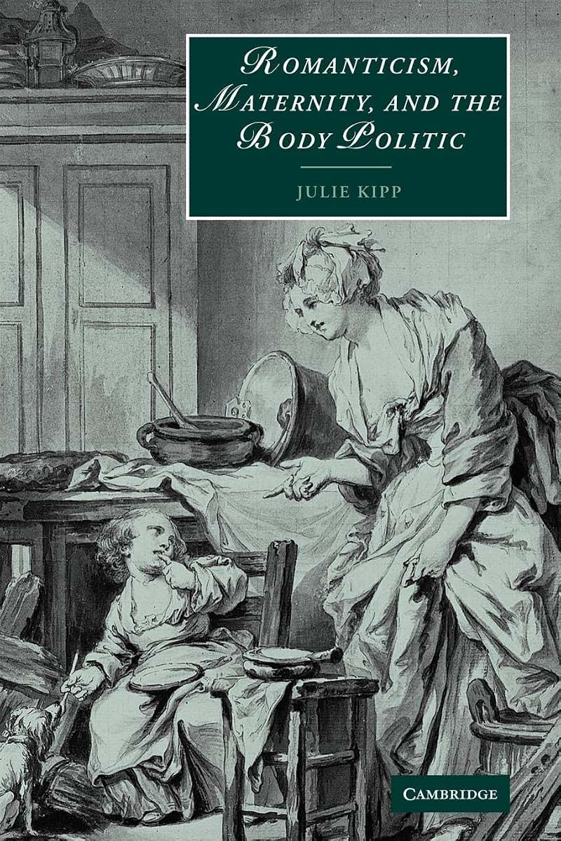 Romanticism Maternity Body Politic (Cambridge Studies in Romanticism, Series Number 57)