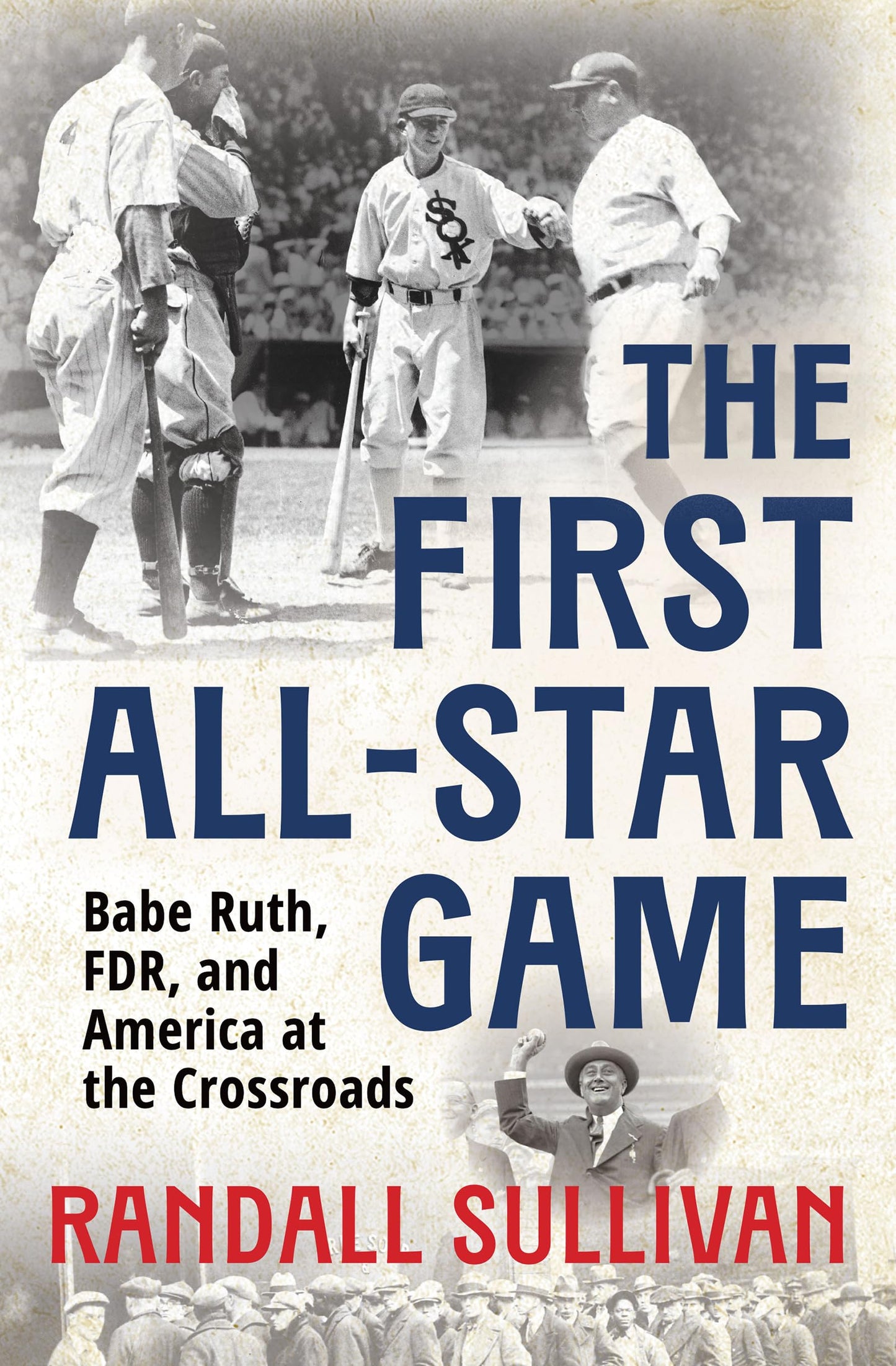 The First All-Star Game: Babe Ruth, FDR and America at the Crossroads