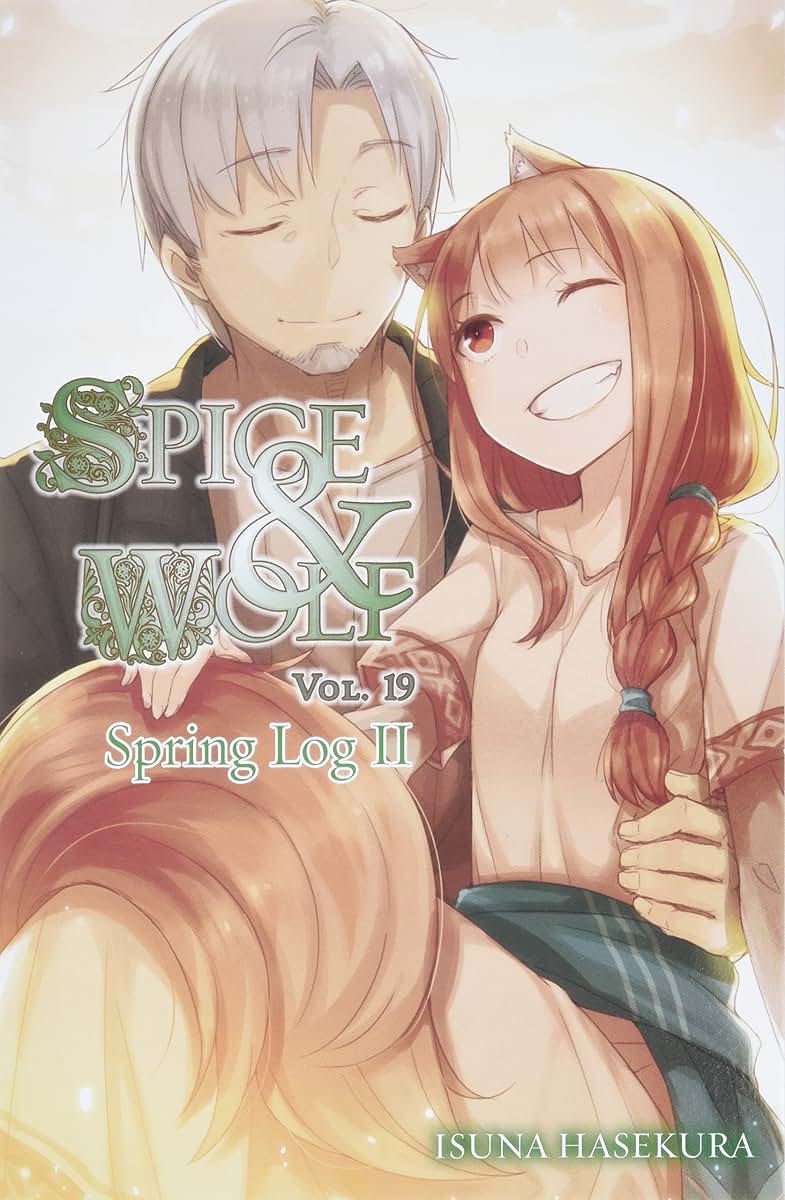 Spice and Wolf, Vol. 19 (light novel): Spring Log II (Spice and Wolf, 19)