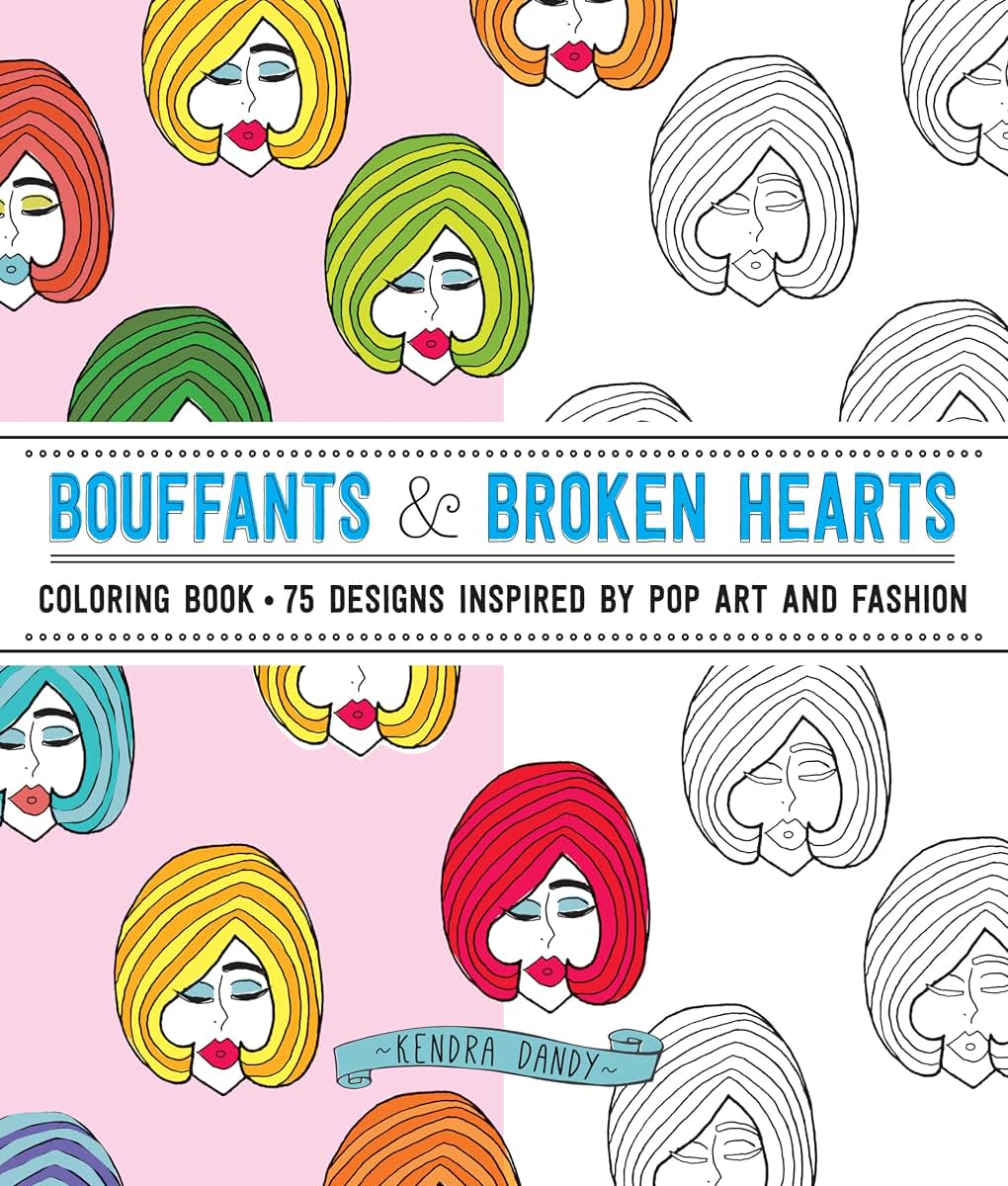 Bouffants & Broken Hearts Coloring Book: 75 Designs Inspired by Pop Art and Fashion