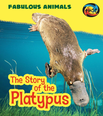 The Story of the Platypus (Heinemann First Library: Fabulous Animals)