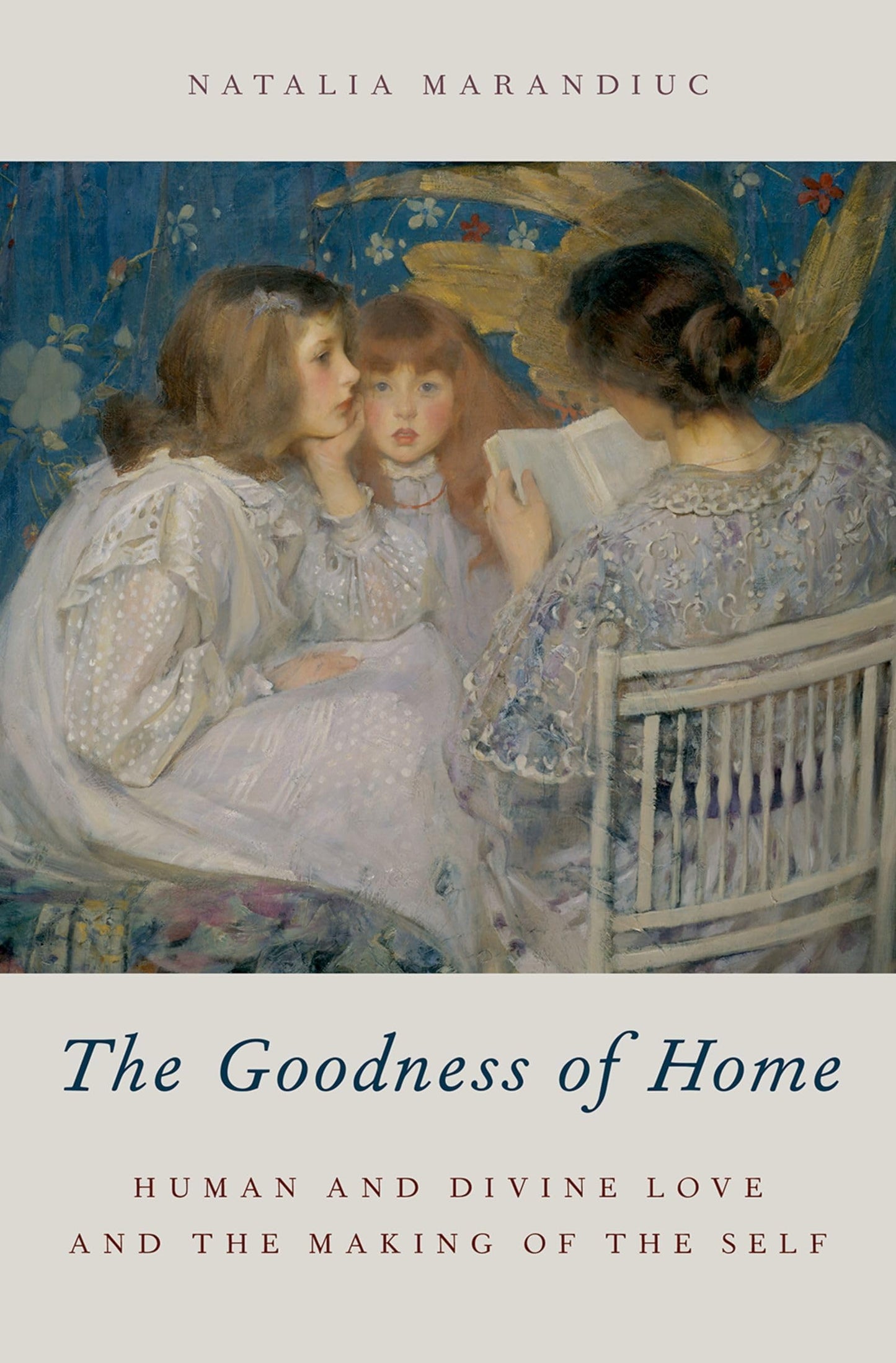 The Goodness of Home: Human and Divine Love and the Making of the Self (AAR Academy Series)