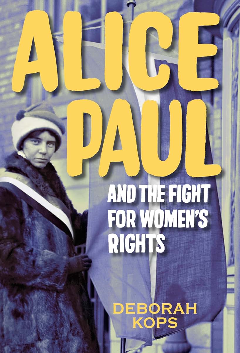 Alice Paul and the Fight for Women's Rights: From the Vote to the Equal Rights Amendment