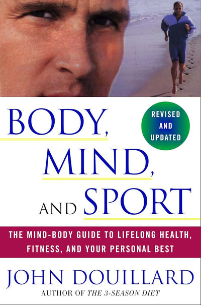 Body, Mind, and Sport: The Mind-Body Guide to Lifelong Health