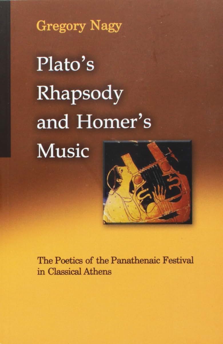 Plato's Rhapsody and Homer's Music: The Poetics of the Panathenaic Festival in Classical Athens (Hellenic Studies Series)