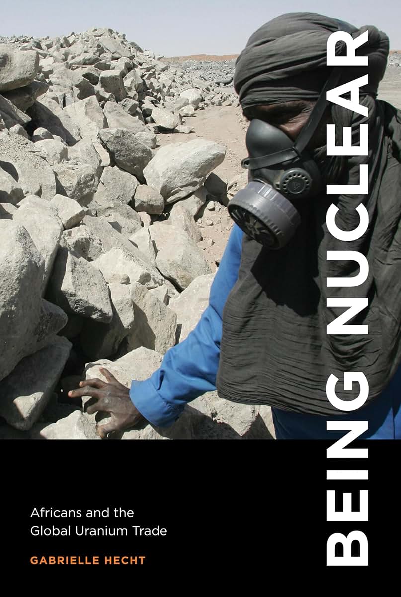 Being Nuclear: Africans and the Global Uranium Trade