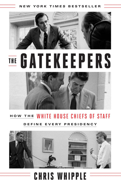 The Gatekeepers: How the White House Chiefs of Staff Define