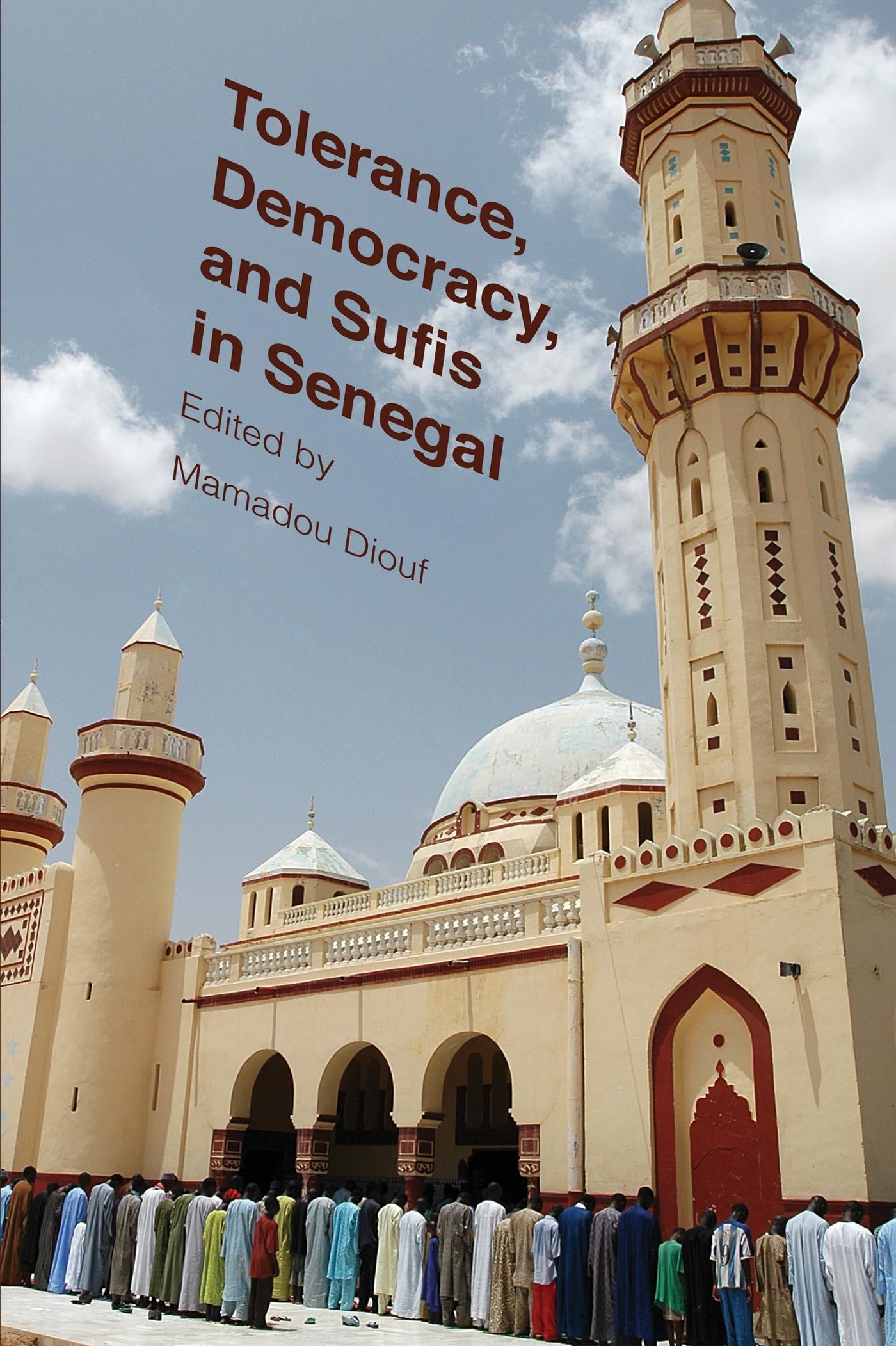 Tolerance, Democracy, and Sufis in Senegal (Religion, Culture, and Public Life, 15)