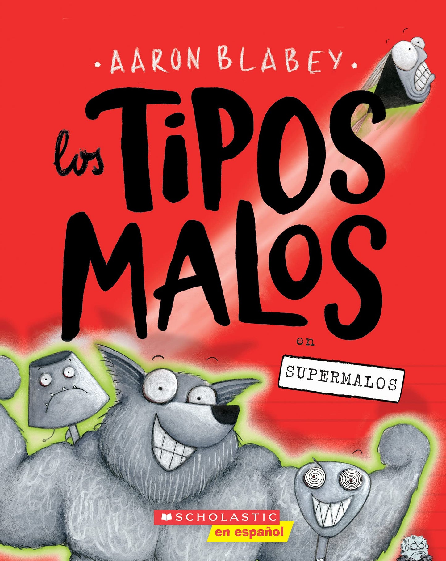 Los tipos malos en supermalos (The Bad Guys in Superbad) (8) (tipos malos, Los) (Spanish Edition)