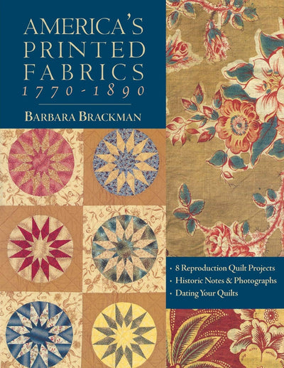 America's Printed Fabrics 1770-1890. 8 Reproduction Quilt Projects Historic Notes & Photographs Dating Your Quilts