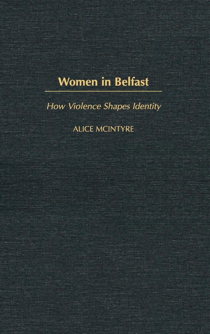 Women in Belfast: How Violence Shapes Identity