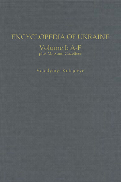 Encyclopedia of Ukraine: Volume I: A-F plus Map and Gazetteer